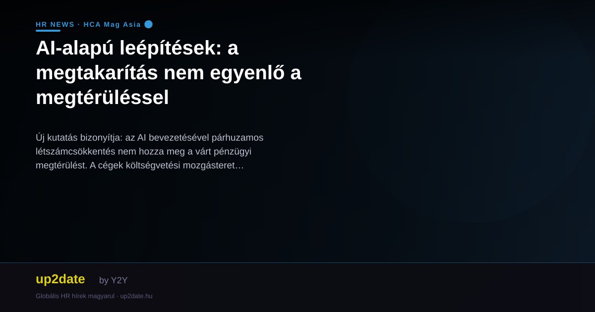 AI-alapú leépítések: a megtakarítás nem egyenlő a megtérüléssel