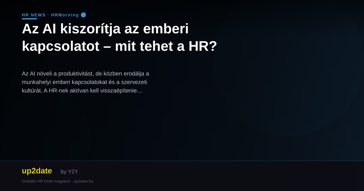 Az AI kiszorítja az emberi kapcsolatot – mit tehet a HR?