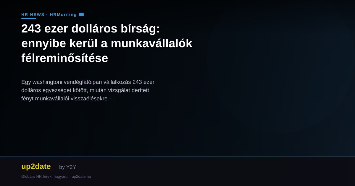 243 ezer dolláros bírság: ennyibe kerül a munkavállalók félreminősítése