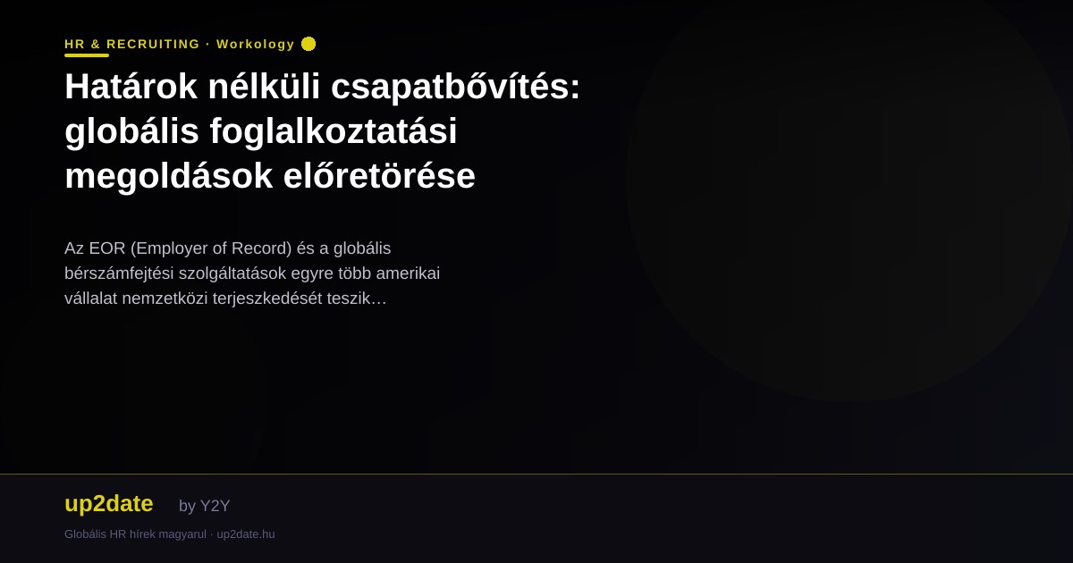 Határok nélküli csapatbővítés: globális foglalkoztatási megoldások előretörése