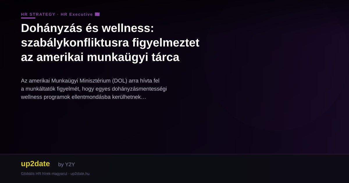 Dohányzás és wellness: szabálykonfliktusra figyelmeztet az amerikai munkaügyi tárca