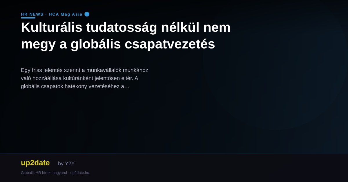 Kulturális tudatosság nélkül nem megy a globális csapatvezetés