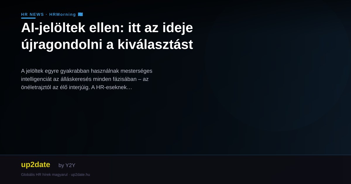 AI-jelöltek ellen: itt az ideje újragondolni a kiválasztást