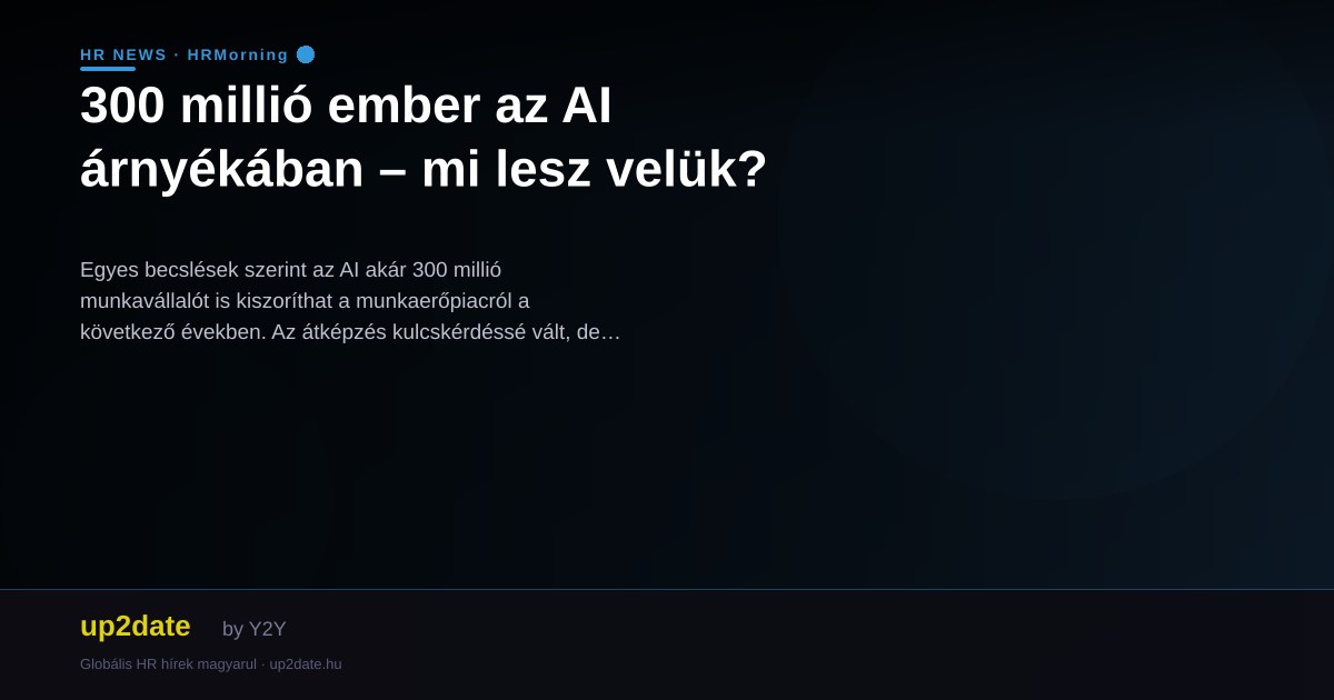 300 millió ember az AI árnyékában – mi lesz velük?