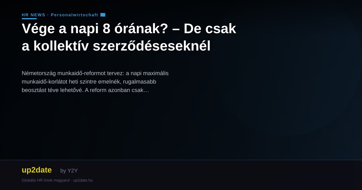 Vége a napi 8 órának? – De csak a kollektív szerződéseseknél