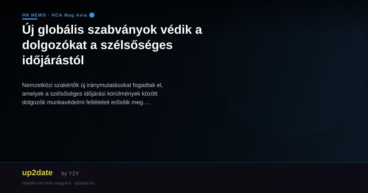 Új globális szabványok védik a dolgozókat a szélsőséges időjárástól